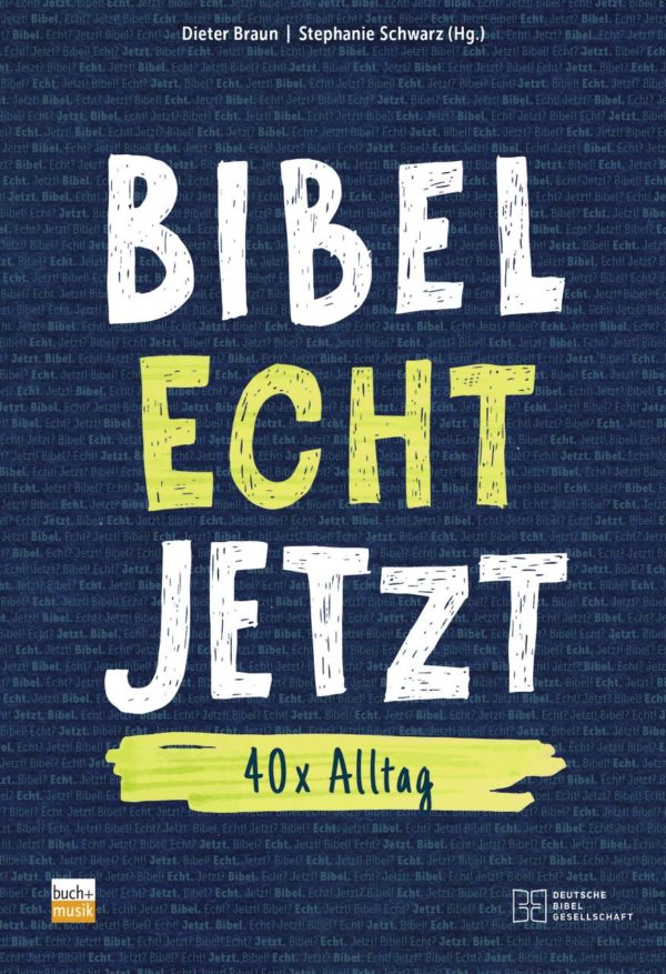 BIBEL. ECHT. JETZT