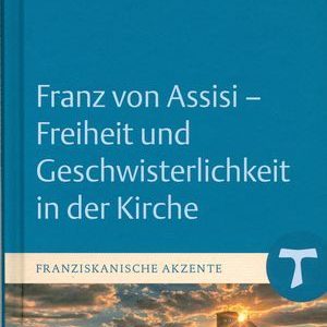 Das Buchcover zeigt "Franz von Assisi" und thematisiert Freiheit, Geschwisterlichkeit sowie.