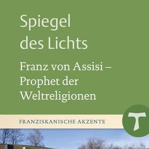 Das Buchcover zeigt "Spiegel des Lichts" über Franz von Assisi, verlegt bei "echter".