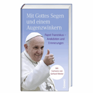 Das Buchcover zeigt Papst Franziskus mit Anekdoten, illustriert von Gerhard Mester.