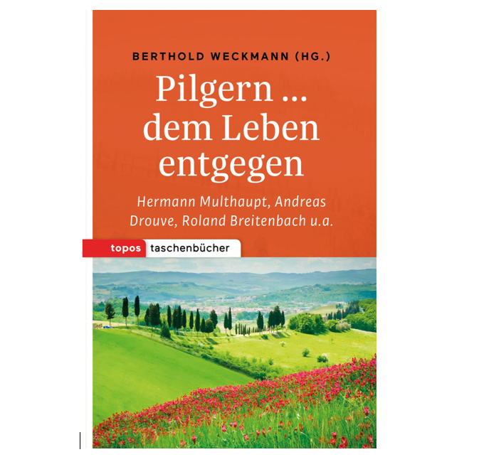 Pilgern… dem Leben entgegen