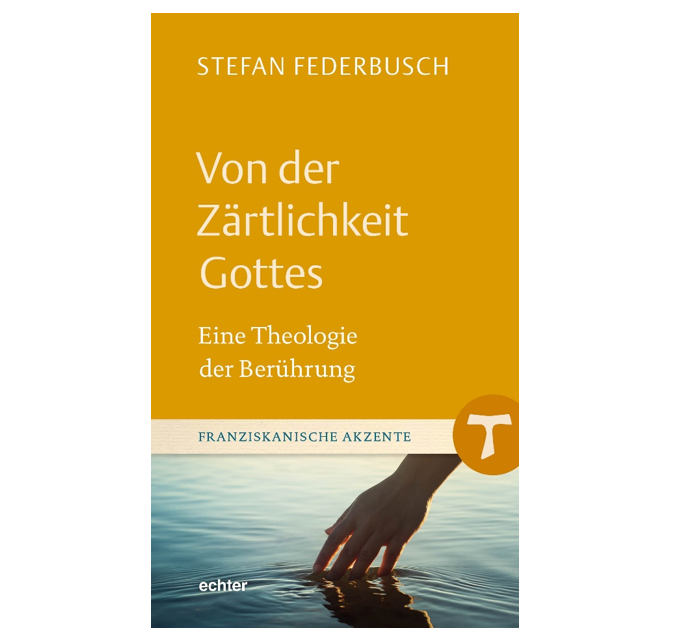 Von der Zärtlichkeit Gottes