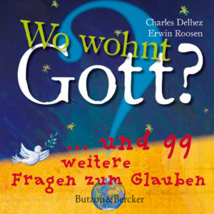 Das Buchcover zeigt die Frage "Wo wohnt Gott?" und 99 weitere Fragen zum Glauben von Delhez und.