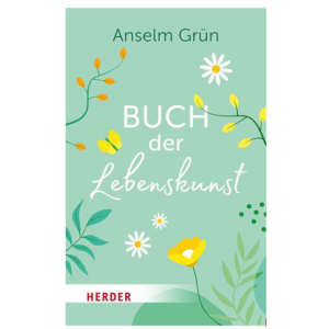 Das Buchcover zeigt "Anselm Grün: BUCH der Lebenskunst" in floralem Design des Verlags Herder.