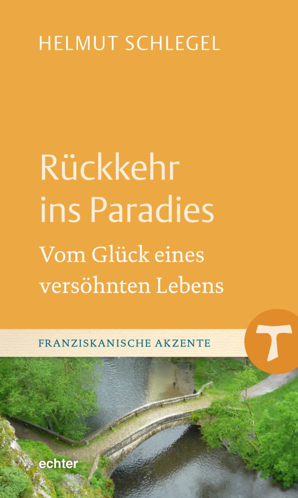 Rückkehr ins Paradies – vom Glück eines versöhnten Lebens